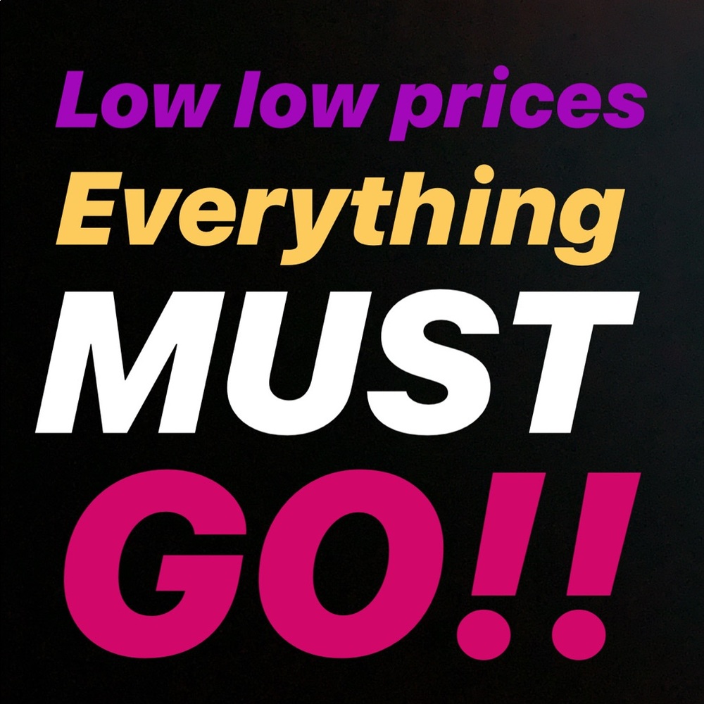 Low low prices. Need gone ASAP before closing